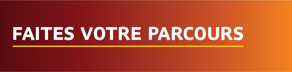 Faites votre parcours